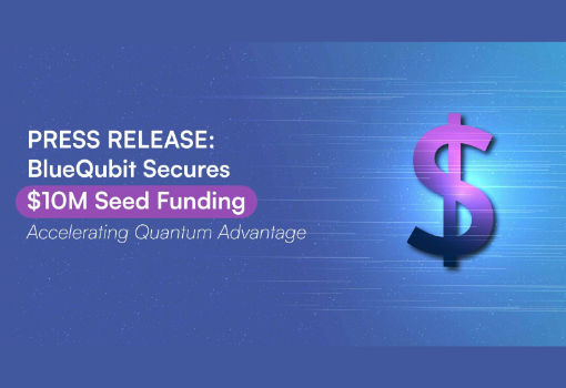 BlueQubit Secures $10M Seed Funding to Accelerate Quantum Advantage