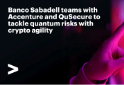 Banco Sabadell Collaborates With Accenture and QuSecure To Advance Quantum Safe Infrastructure