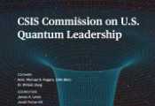 Report from CSIS Commission on U.S. Quantum Leadership Recommends Policies to Drive Innovation Essential to U.S. National Security