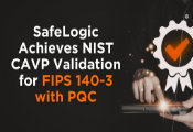 SafeLogic Achieves NIST CAVP Validation for FIPS 140–3 With PQC