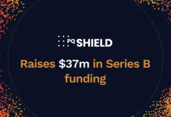 The Post-Quantum Cryptography Startup PQShield Has Completed a Series B Funding Round of $37 Million