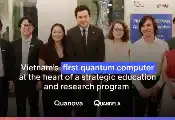 Quandela and Quanova Partner To Deploy Vietnam’s First Quantum Computer and Launch the Quantum Innovator Residency Program